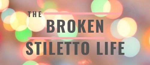 The Broken Stiletto life